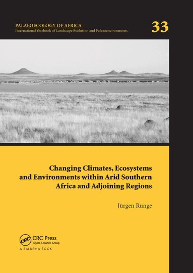 Jörgen Runge - Changing Climates, Ecosystems and Environments within Arid Southern Africa and Adjoining Regions, Häftad