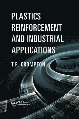 T.R. Crompton, T. R. Crompton - Plastics Reinforcement and Industrial Applications, Häftad
