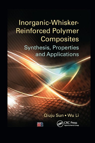 Qiuju Sun, Wu Li - Inorganic-Whisker-Reinforced Polymer Composites, Häftad