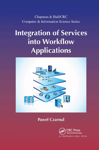 Pawel Czarnul - Integration of Services into Workflow Applications, Häftad