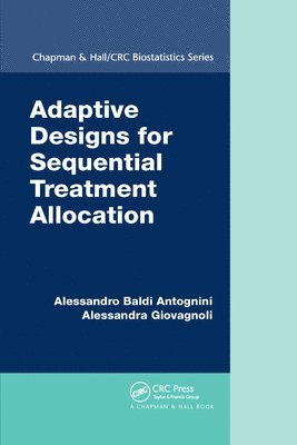 Alessandro Baldi Antognini, Alessandra Giovagnoli - Adaptive Designs for Sequential Treatment Allocation, Häftad