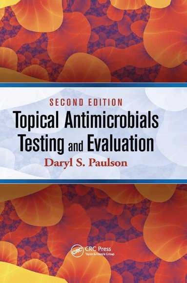 Daryl S. Paulson - Topical Antimicrobials Testing and Evaluation, Häftad