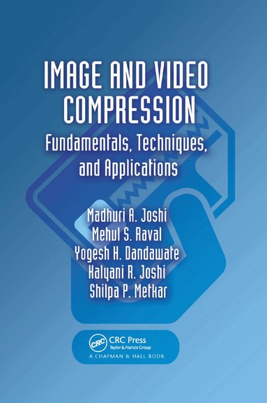 Madhuri A. Joshi, Mehul S. Raval, Yogesh H. Dandawate, Kalyani R. Joshi, Shilpa P. Metkar - Image and Video Compression, Häftad
