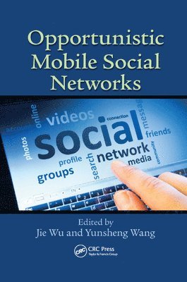 Jie Wu, Yunsheng Wang - Opportunistic Mobile Social Networks, Häftad