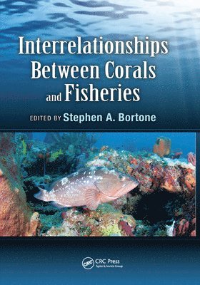 Stephen A. Bortone, Ph.D., Bortone, Ph.D. Stephen A. Bortone, Stephen A. Bortone - Interrelationships Between Corals and Fisheries, Häftad