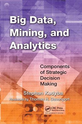 Stephan Kudyba - Big Data, Mining, and Analytics, Häftad