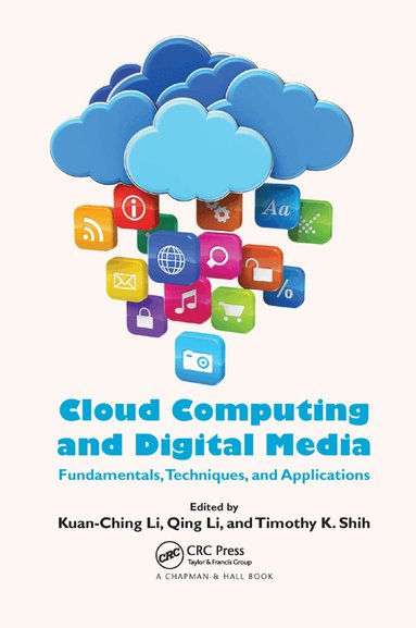Kuan-Ching Li, Qing Li, Timothy K. Shih - Cloud Computing and Digital Media, Häftad