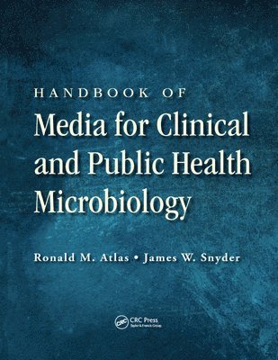 Ronald M. Atlas, James W. Snyder - Handbook of Media for Clinical and Public Health Microbiology, Häftad