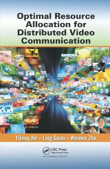 Yifeng He, Ling Guan, Wenwu Zhu - Optimal Resource Allocation for Distributed Video Communication, Häftad