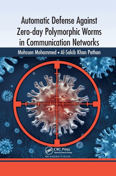 Mohssen Mohammed, Al-Sakib Khan Pathan - Automatic Defense Against Zero-day Polymorphic Worms in Communication Networks, Häftad