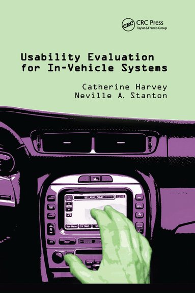 Catherine Harvey, Neville A. Stanton - Usability Evaluation for In-Vehicle Systems, Häftad