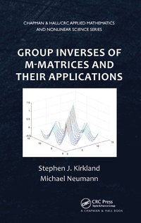 bokomslag Group Inverses of M-Matrices and Their Applications