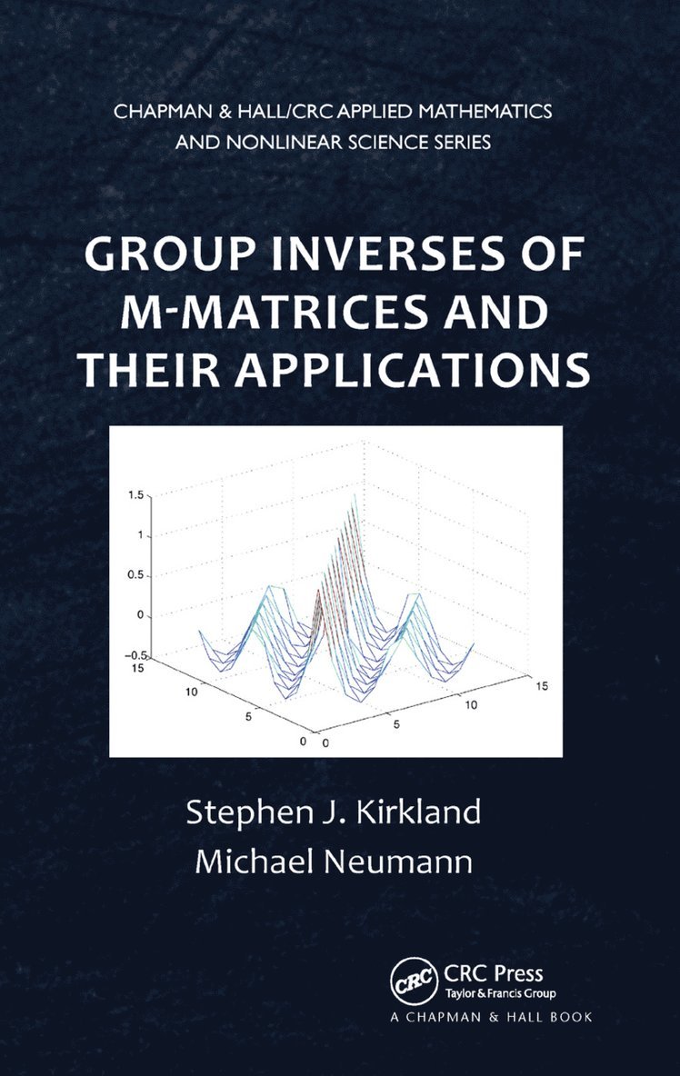 Stephen J. Kirkland, Michael Neumann - Group Inverses of M-Matrices and Their Applications, Häftad