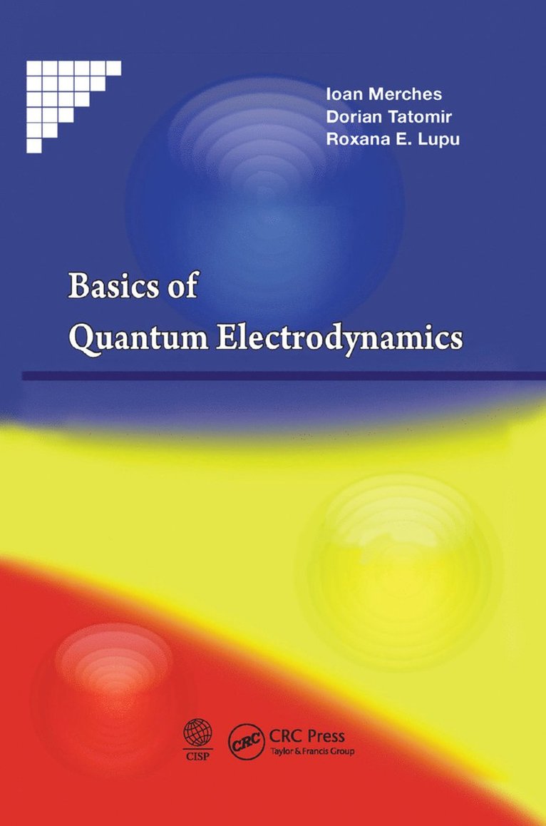 Ioan Merches, Dorian Tatomir, Roxana E. Lupu - Basics of Quantum Electrodynamics, Häftad