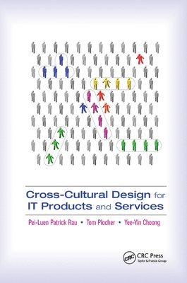 Pei-Luen Rau, Tom Plocher, Yee-Yin Choong - Cross-Cultural Design for IT Products and Services, Häftad