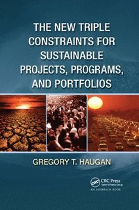 bokomslag The New Triple Constraints for Sustainable Projects, Programs, and Portfolios