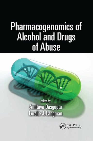 Amitava Dasgupta, Loralie J. Langman - Pharmacogenomics of Alcohol and Drugs of Abuse, Häftad