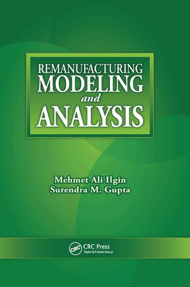 Mehmet Ali Ilgin, Surendra M. Gupta - Remanufacturing Modeling and Analysis, Häftad
