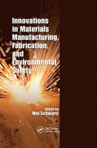 bokomslag Innovations in Materials Manufacturing, Fabrication, and Environmental Safety