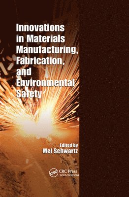 Innovations in Materials Manufacturing, Fabrication, and Environmental Safety 1