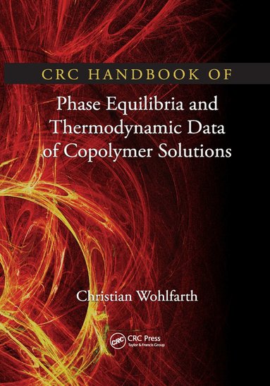 Christian Wohlfarth - CRC Handbook of Phase Equilibria and Thermodynamic Data of Copolymer Solutions, Häftad