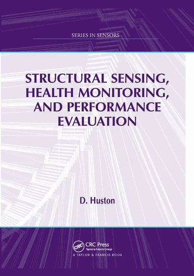 D. Huston - Structural Sensing, Health Monitoring, and Performance Evaluation, Häftad