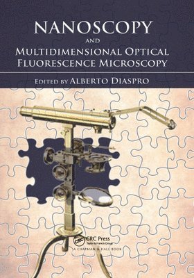 Alberto Diaspro - Nanoscopy and Multidimensional Optical Fluorescence Microscopy, Häftad
