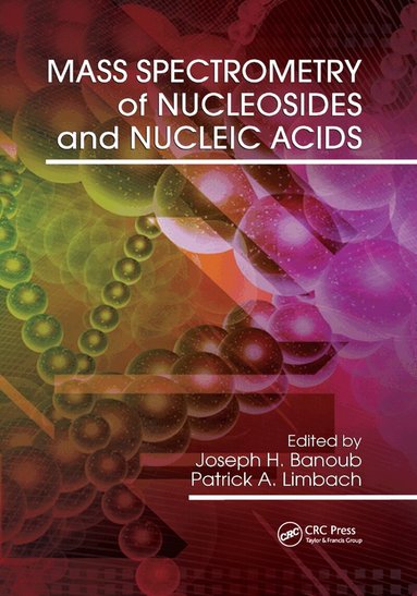 Joseph H. Banoub, Patrick A. Limbach - Mass Spectrometry of Nucleosides and Nucleic Acids, Häftad