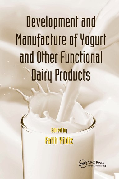 Fatih Yildiz - Development and Manufacture of Yogurt and Other Functional Dairy Products, Häftad