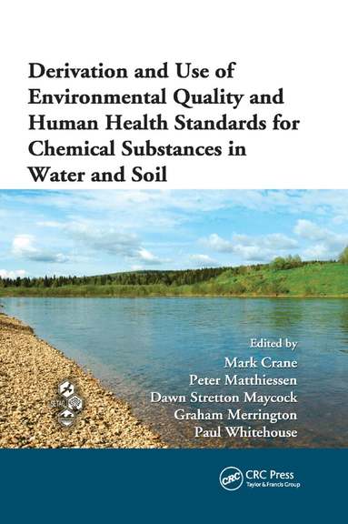 Mark Crane, Peter Matthiessen, Dawn Stretton Maycock, Graham Merrington, Paul Whitehouse - Derivation and Use of Environmental Quality and Human Health Standards for Chemical Substances in Water and Soil, Häftad