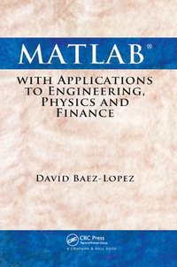 bokomslag MATLAB with Applications to Engineering, Physics and Finance