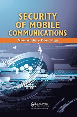 Noureddine Boudriga - Security of Mobile Communications, Häftad