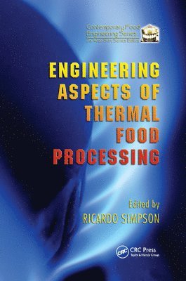 Ricardo Simpson - Engineering Aspects of Thermal Food Processing, Häftad