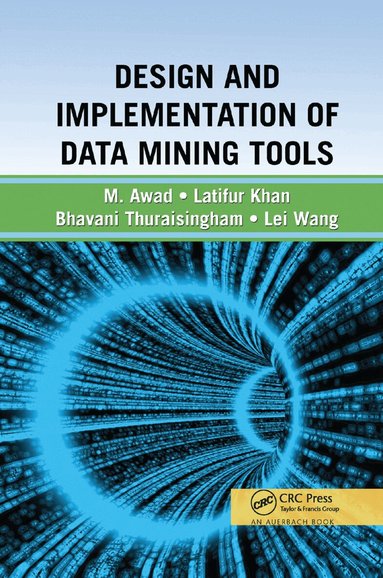 Bhavani Thuraisingham, Latifur Khan, Mamoun Awad, Lei Wang - Design and Implementation of Data Mining Tools, Häftad
