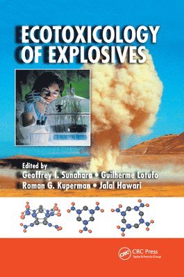 Geoffrey I. Sunahara, Guilherme Lotufo, Roman G. Kuperman, Jalal Hawari - Ecotoxicology of Explosives, Häftad