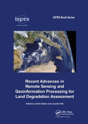 Recent Advances in Remote Sensing and Geoinformation Processing for Land Degradation Assessment 1