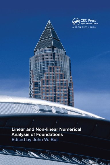 John W. Bull - Linear and Non-linear Numerical Analysis of Foundations, Häftad
