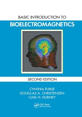 Cynthia Furse, Douglas A. Christensen, Carl H. Durney - Basic Introduction to Bioelectromagnetics, Häftad
