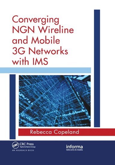 Rebecca Copeland - Converging NGN Wireline and Mobile 3G Networks with IMS, Häftad