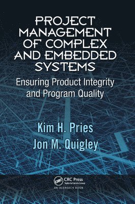 Kim H. Pries, Jon M. Quigley - Project Management of Complex and Embedded Systems, Häftad