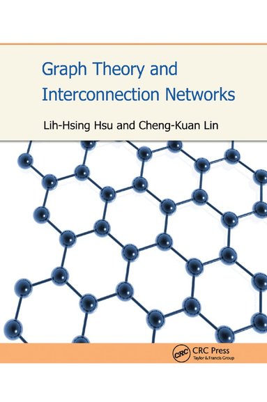 Lih-Hsing Hsu, Cheng-Kuan Lin - Graph Theory and Interconnection Networks, Häftad