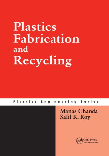 Manas Chanda, Salil K. Roy - Plastics Fabrication and Recycling, Häftad
