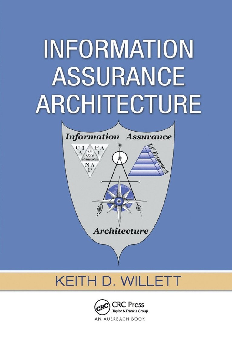 Keith D. Willett - Information Assurance Architecture, Häftad