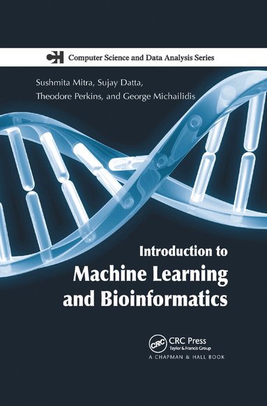 Sushmita Mitra, Sujay Datta, Theodore Perkins, George Michailidis - Introduction to Machine Learning and Bioinformatics, Häftad