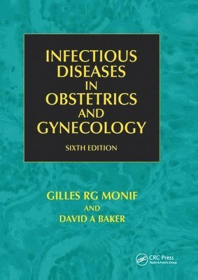 Faro Sebastian, Gilles R. G. Monif, David A. Baker - Infectious Diseases in Obstetrics and Gynecology, Häftad