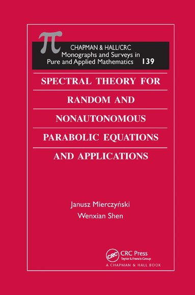 Janusz Mierczynski, Wenxian Shen - Spectral Theory for Random and Nonautonomous Parabolic Equations and Applications, Häftad