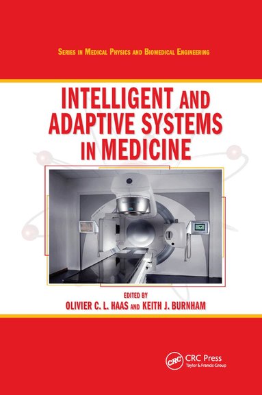 Olivier C. L. Haas, Keith J. Burnham - Intelligent and Adaptive Systems in Medicine, Häftad