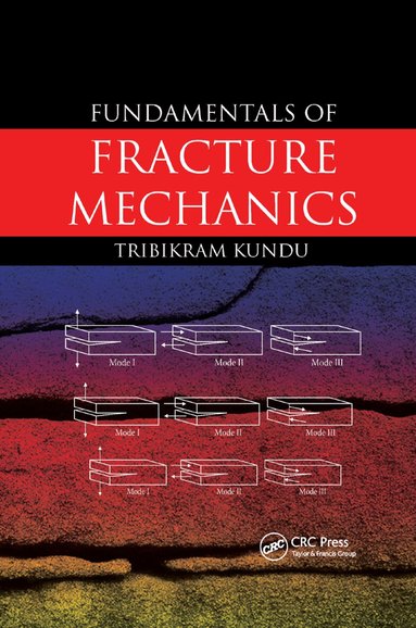 Tribikram Kundu - Fundamentals of Fracture Mechanics, Häftad