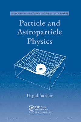 Utpal Sarkar, India) Sarkar, Utpal (Physical Research Laboratory, Ahmedabad - Particle and Astroparticle Physics, Häftad