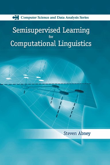 Steven Abney - Semisupervised Learning for Computational Linguistics, Häftad